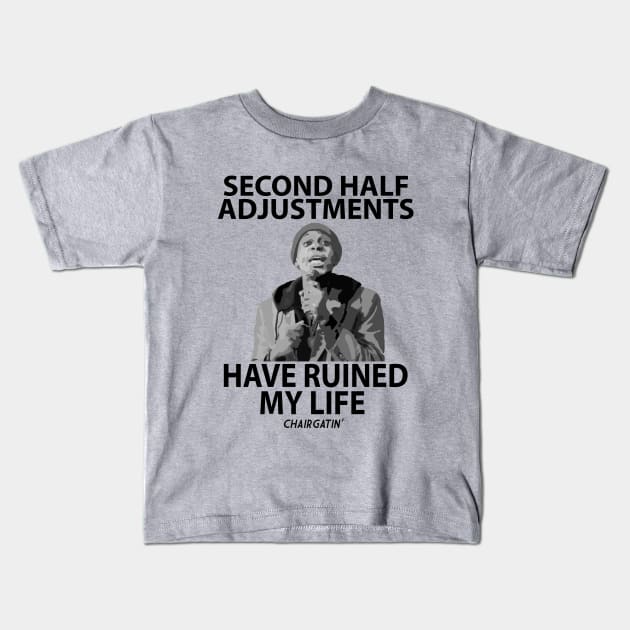 Second Half Adjustments Kids T-Shirt by chairgatin